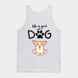 Life is good with a dog t-shirt Tank Top